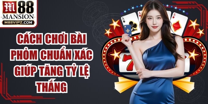 Cách Chơi Bài Phỏm