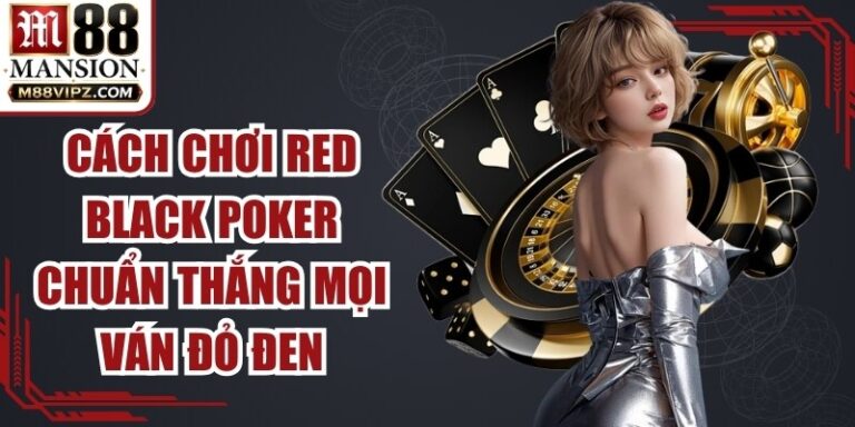 Cách Chơi Red Black Poker