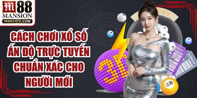 Cách Chơi Xổ Số Ấn Độ