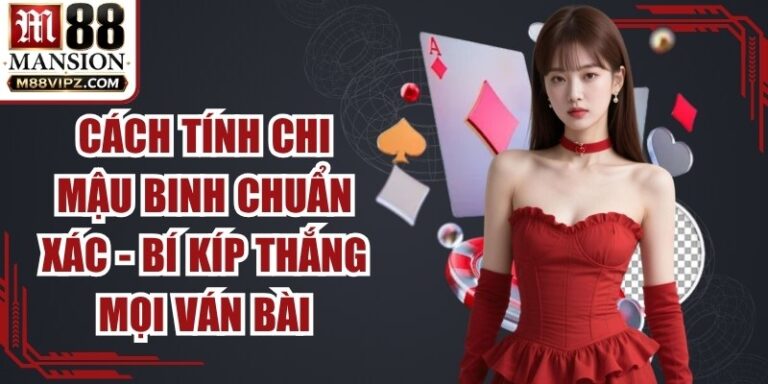 Cách Tính Chi Mậu Binh Chuẩn Xác - Bí Kíp Thắng Mọi Ván Bài 3 Cách Tính Chi Mậu Binh