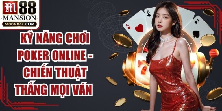 Kỹ Năng Chơi Poker Online