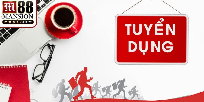 Tuyển dụng vị trí chăm sóc khách hàng M88 không cần kinh nghiệm